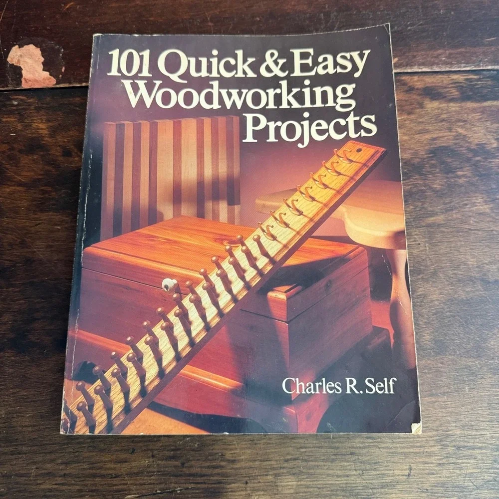 101 Quick & Easy Woodworking Projects Book by Charles R. Self